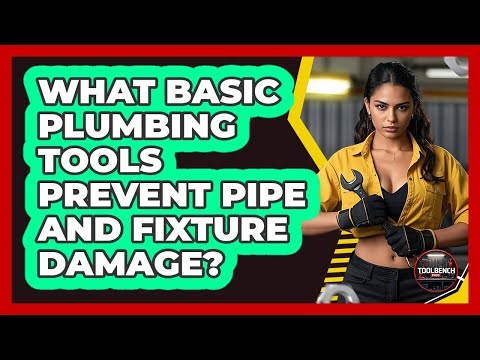 What Basic Plumbing Tools Prevent Pipe And Fixture Damage? - ToolBench Pros
