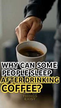 Why can some people sleep after drinking coffee? #curiosity #facts