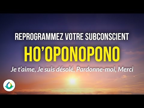 Libérez-Vous du Passé & Reprogrammez Votre Subconscient - Ho'oponopono (Musique Subliminale)