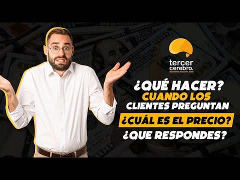 Qué HACER Cuando los CLIENTES Preguntan CUAL ES EL PRECIO Que respondes