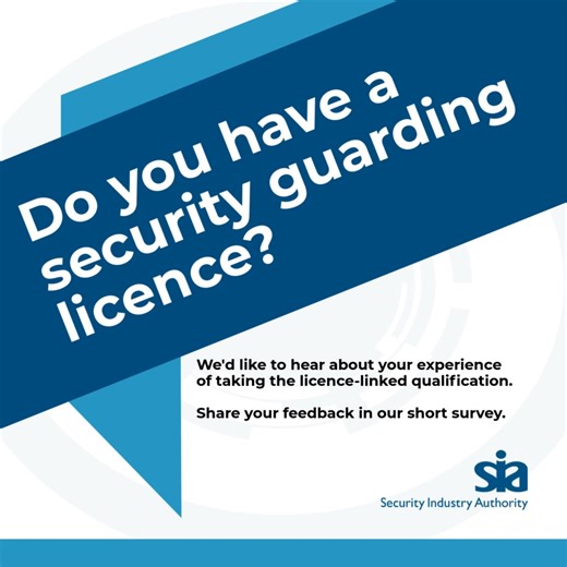 ➡️ Do you have an SIA Security Guarding (SG) licence? We are reviewing the content of SIA licence-linked qualifications. You can help us by answering a few quick questions. Your answers will help us shape our approach to these qualifications in future. 🗓️ Please fill out our survey by 11.59pm on 11 January 2026. 🔗 Survey link: https://orlo.uk/j9CG4 Thank you for your time. | Security Industry Authority