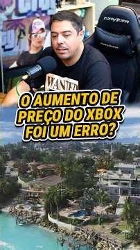 XBOX ERROU EM AUMENTAR O PREÇO?