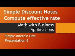Simple Discount Notes: Effective Rate – Math w/ Business Applications, Simple Interest Chapter