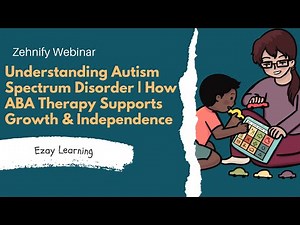 Understanding Autism Spectrum Disorder | How ABA Therapy Supports Growth & Independence | Zehnify