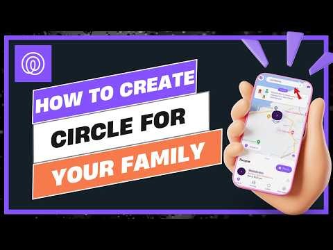 How to Create a Life360 Circle for Your Family 2026