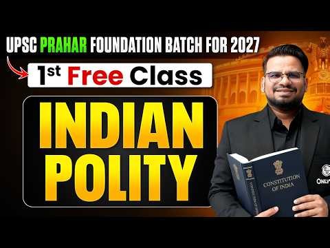Indian Polity - 1st Free Class 🔥 | UPSC Prahar foundation Batch for 2027 || By Prashant Tiwari Sir