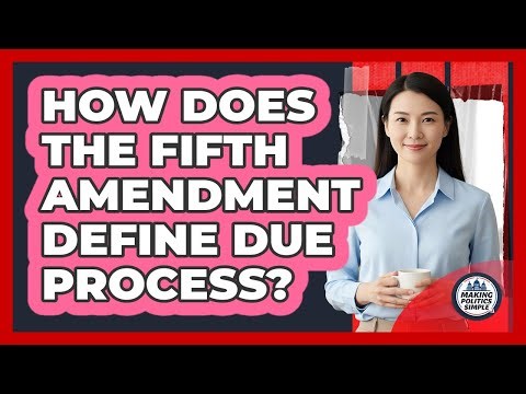 How Does The Fifth Amendment Define Due Process?