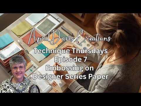 Technique Thursdays - April Davis Creations - Heat Embossing on DSP