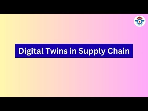 Digital Twins in Supply Chain