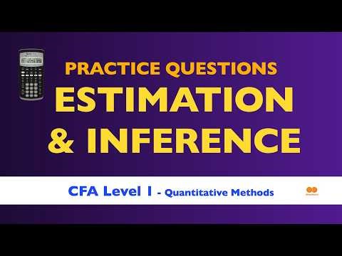 CFA Level 1 PRACTICE QUESTIONS — Estimation and Inference — Quantitative Methods
