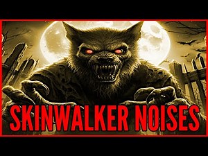 Skinwalker Noises: 1 Hour of Terror