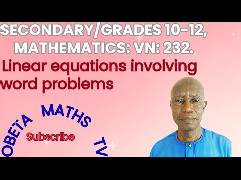 SECONDARY/GRADES 10-12, MATHEMATICS:VN:232. Linear equations involving word problems.OBETA HARRISON