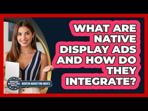 What Are Native Display Ads And How Do They Integrate? - Modern Marketing Moves