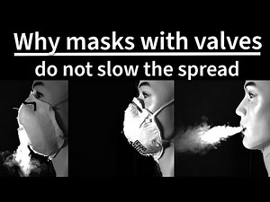 Why masks with valves do not slow the spread (2 of 2)
