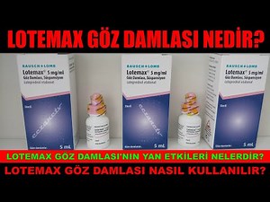 Lotemax Göz Damlası Nedir? Lotemax Göz Damlası'nın Yan Etkisi Nedir? Lotemax Nasıl Kullanılır?