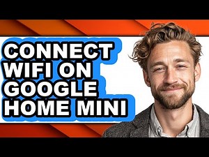 How to Connect Wifi on Google Home Mini - Easy Guide