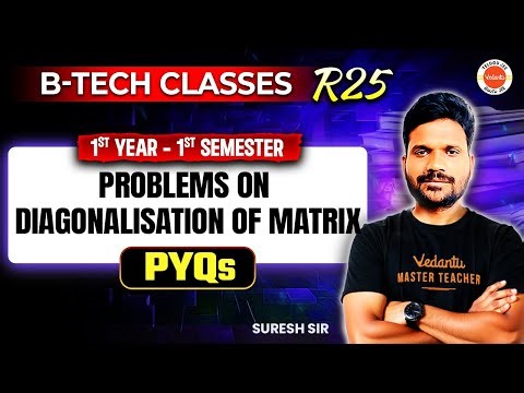 PYQs on Diagonalisation of Matrix| B.Tech R25| 1st Semester 1st Year |Engineering Maths |Suresh Sir