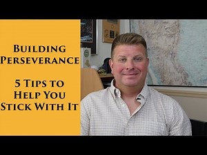 Building Perseverance - 5 Tips to Help You Stick With It