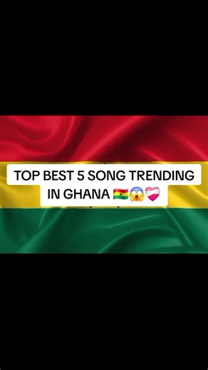 Top 5 Ghanaian Songs Trending in 2026