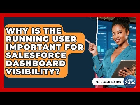 Why Is The Running User Important For Salesforce Dashboard Visibility? - Sales Saas Breakdown