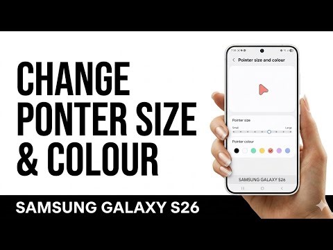 Samsung Galaxy S26, S26+ & S26 Ultra | How to Change Pointer Size and Color on Samsung Galaxy S26