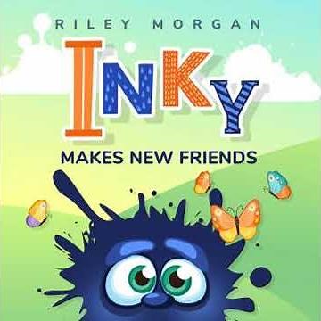Inky Makes New Friends: A bedtime story for kids 2-6 - Riley Morgan