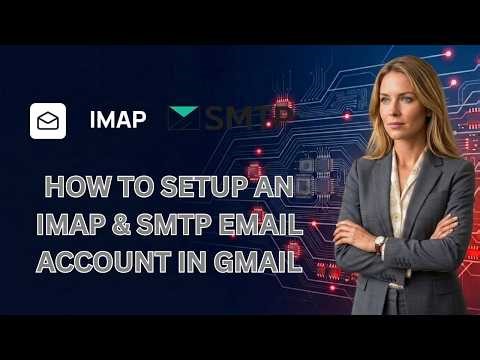 How to Setup an IMAP & SMTP Email Account in Gmail (Latest Update)
