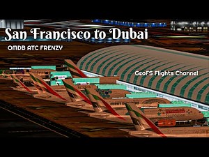 GeoFS: San Francisco to Dubai (ATC Frenzy) | GeoFS Flights Channel