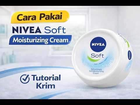 Cara menggunakan Nivea cream moisturizer soft creme jar