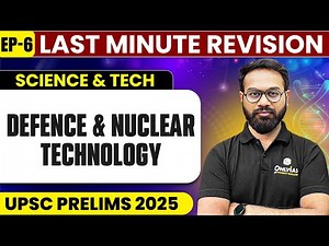 Last minute revision | Defence & Nuclear Technology | Science & Tech | Ep6 | UPSC Prelims 2025