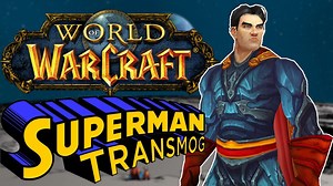 Creating Superman in World of Warcraft | Transmog guide
