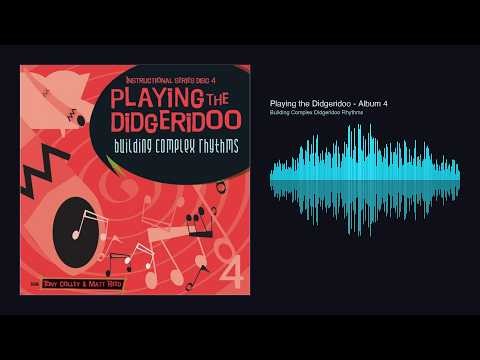 Learn Didgeridoo - Album 4: Complex Rhythm Building | MP3 Audio Lesson Preview