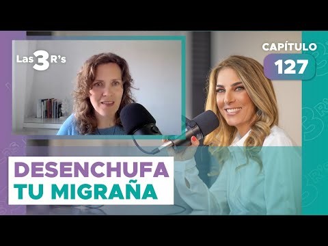 Las 3 R's - Desenchufa tu migraña con Sefora Bermúdez