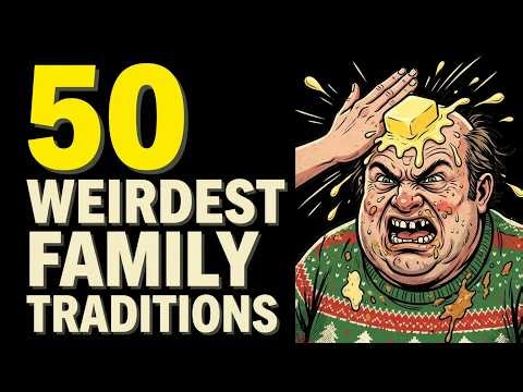 50 Weirdest Family Traditions in the US