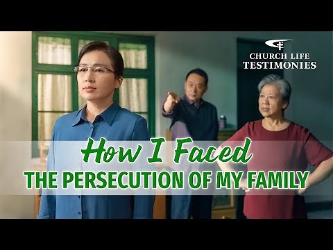 2023 Christian Testimony Video | "How I Faced the Persecution of My Family"