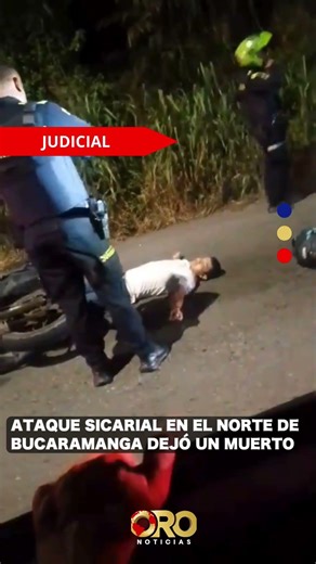 Hitman attack in northern Bucaramanga leaves one dead | Oro Noticias