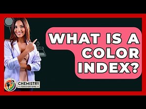 What Is A Color Index? - Chemistry For Everyone