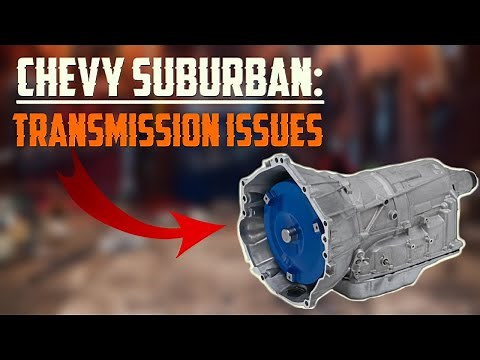 5 Most Annoying Chevy Suburban Transmission Problems