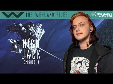 Alien RPG | High Jack Episode 3 (Weyland Files)