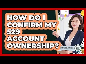 How Do I Confirm My 529 Account Ownership?