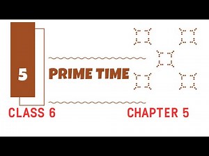 PRIME TIME | Chapter 5 | Class 6 | Page 120 to 122 | Easy Explanation | Ganita Prakash #cbse #class6