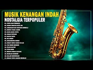 NOSTALGIA PALING DICARI - INSTSAXOPHONE INSTRUMENTAL LAGU KENANGAN GOLDEN MEMORIES FULL ALBUM