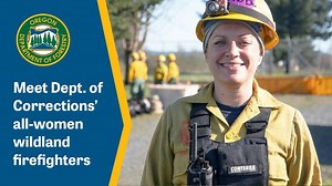 Meet the Oregon Department of Corrections All-women Wildland Firefighter Team | Oregon Department of Forestry