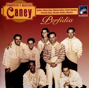 Cuarteto Y Sexteto Caney - Perfidia