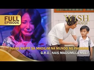 Inang naipit sa madilim na mundo ng pagiging GRO, nais magsimula muli! (Full Episode) | Wish Ko Lang