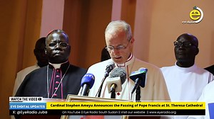 The Metropolitan Archbishop of the Catholic Archdiocese of Juba, Stephen Ameyu Cardinal Mulla and Vactican Apostolic Nuncio to South Sudan, on Monday, 21/04/2025, announced the passing of Pope Francis to faithful at St Theresa Cathedral Church, Kator-Juba. | Eye Radio