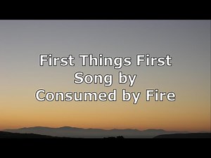 First Things First - Consumed by Fire | Lyric Video