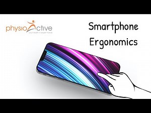 Ergonomics 101 - Episode 2: Smartphone Ergonomics
