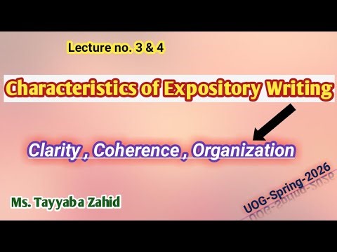 Characteristics of Expository Writing || Lecture no 3 & 4 || Clarity || Coherence || Organization ||