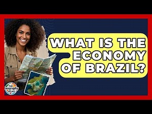What Is The Economy Of Brazil? - The Geography Atlas